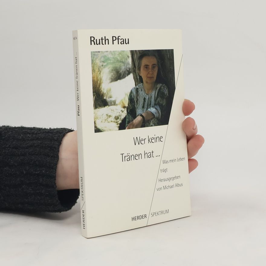 Ruth Pfau Wer keine Tränen hat