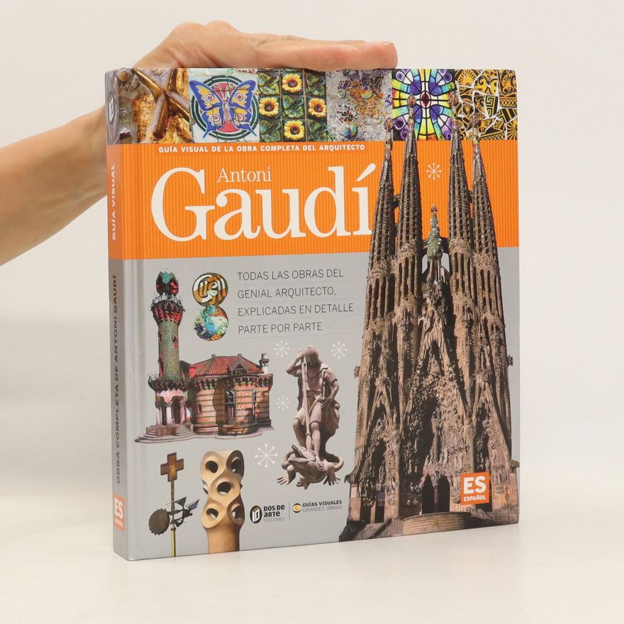 Ricard Regàs Guía visual de la obra completa del arquitecto Antoni Gaudí