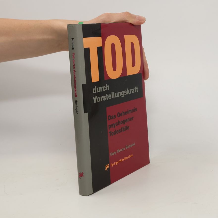 Gary Bruno Schmid Tod durch Vorstellungskraft
