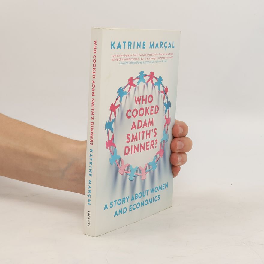 Katrine Marçal Who Cooked Adam Smith's Dinner?