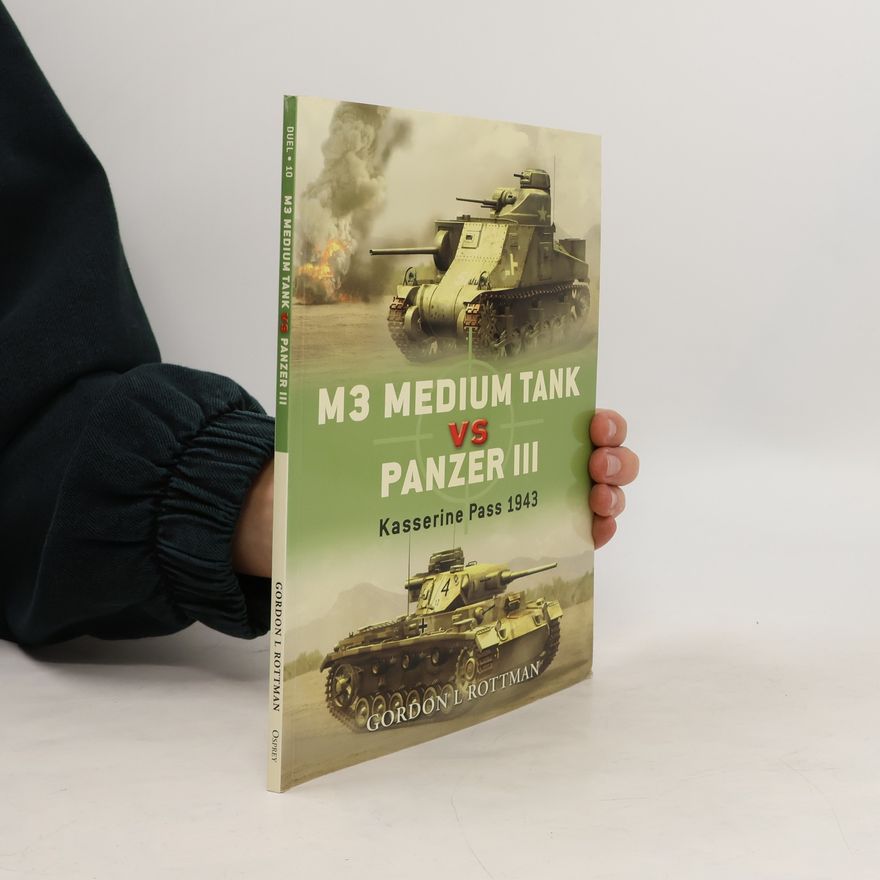 Gordon L. Rottman M3 Medium Tank Vs Panzer III: Kasserine Pass, 1943