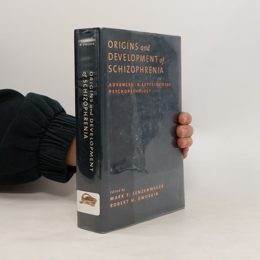 Robert H. Dworkin Origins and Development of Schizophrenia