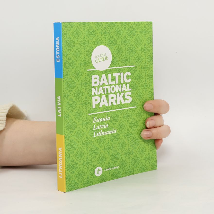Kārlis Streips Baltic National Parks: Estonia, Latvia, Lithuania: Tourism Guide