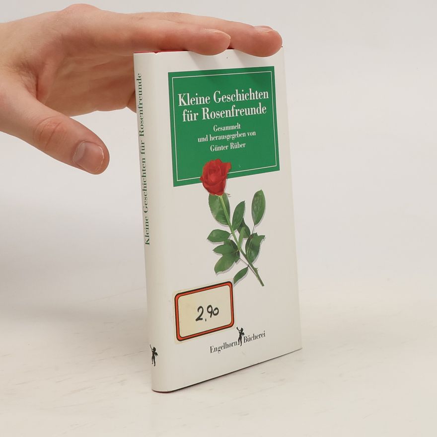 Günter Rüber Kleine Geschichten für Rosenfreunde