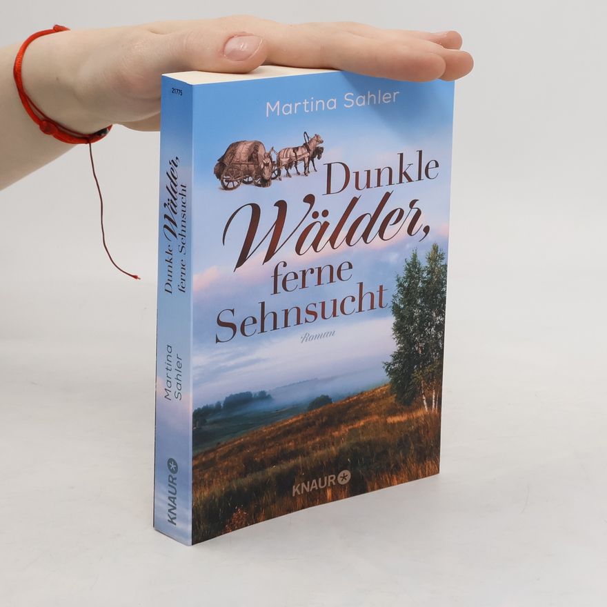 Martina Sahler Dunkle Wälder, ferne Sehnsucht