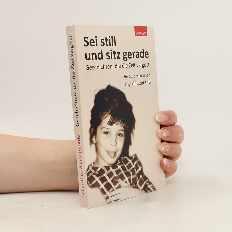 Erny Hildebrand Sei still und sitz gerade!