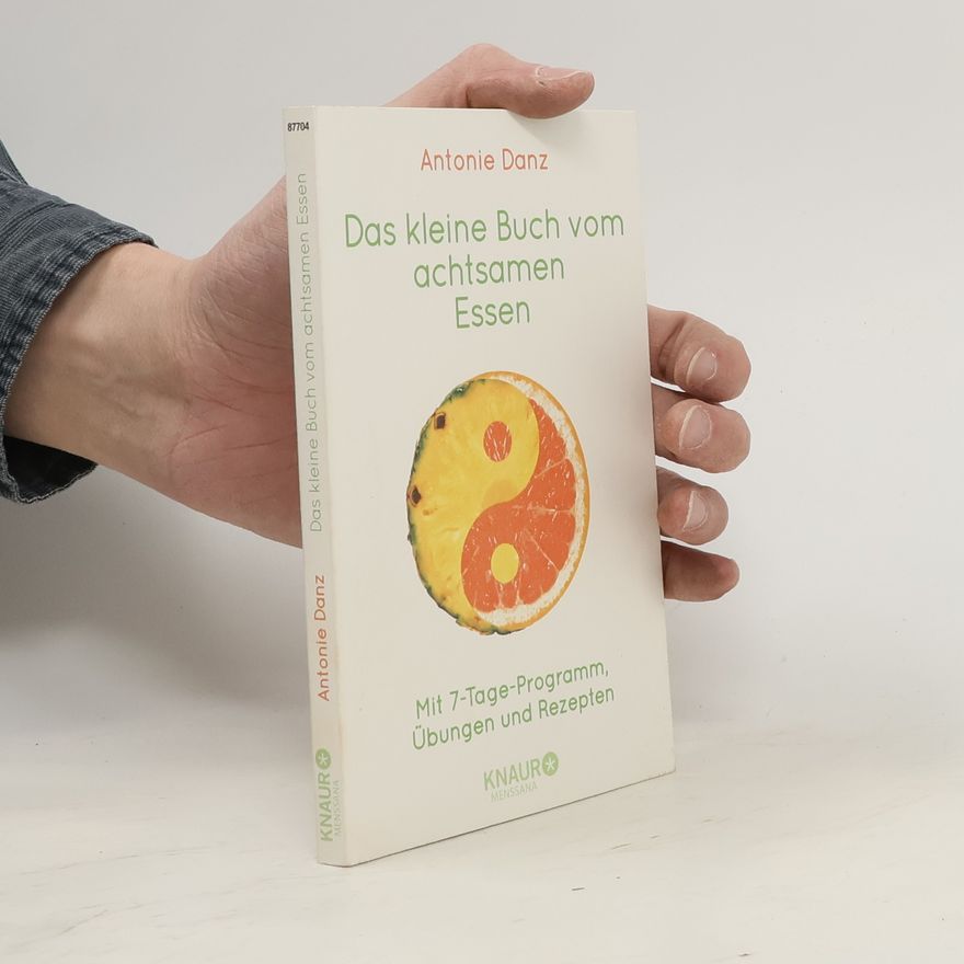 Antonie Danz Das kleine Buch vom achtsamen Essen