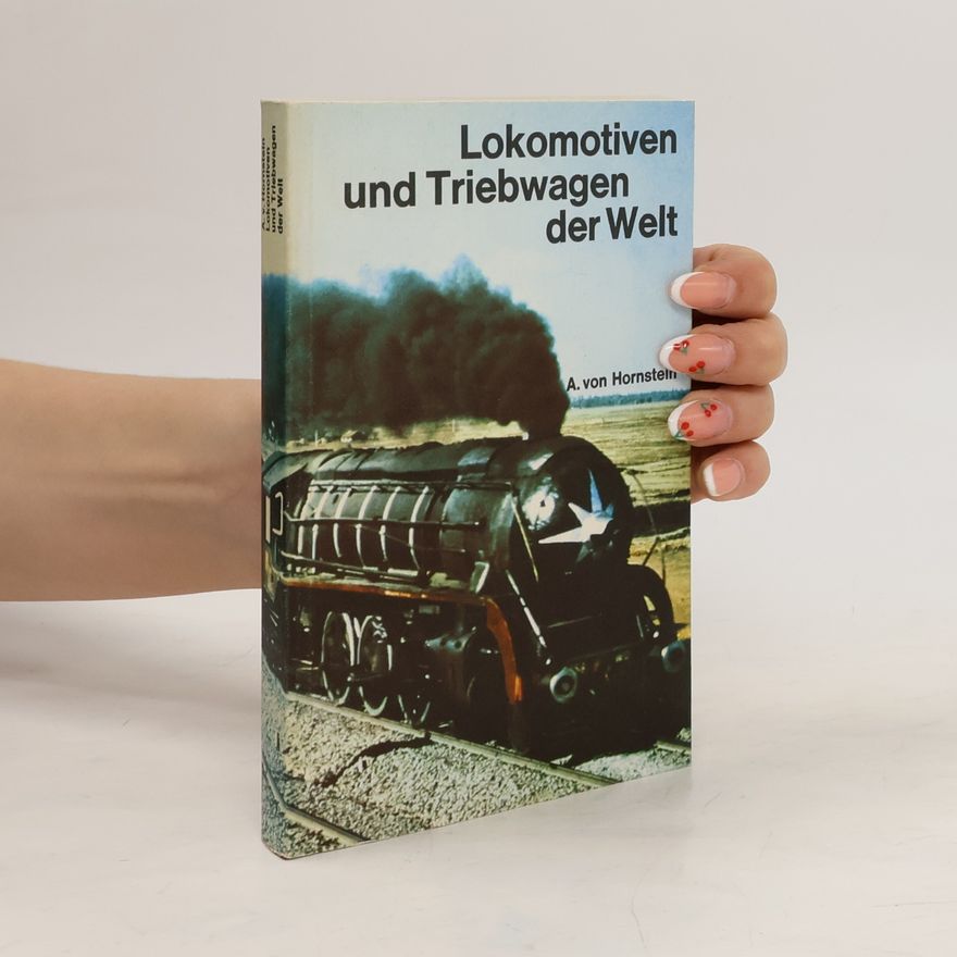 Anton von Hornstein Lokomotiven und Triebwagen der Welt