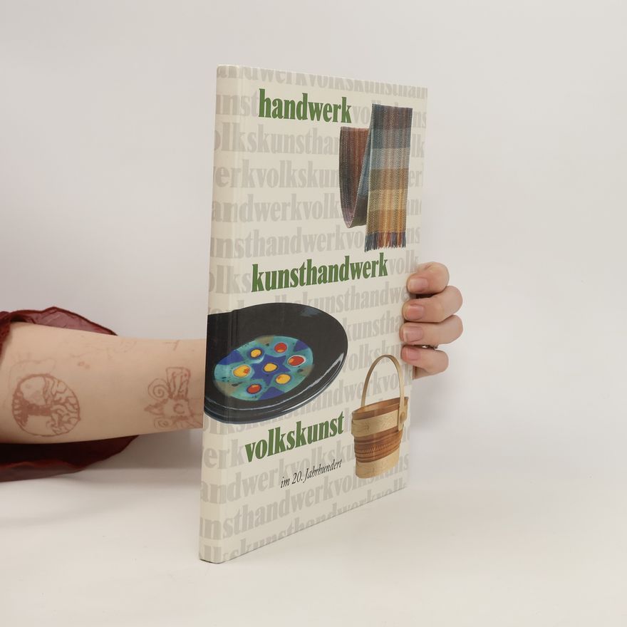 Autorenkollektiv Handwerk, Kunsthandwerk, Volkskunst im 20. Jahrhundert