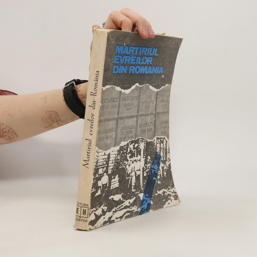 Kolektiv autorů Martiriul evreilor din România 1940 - 1944