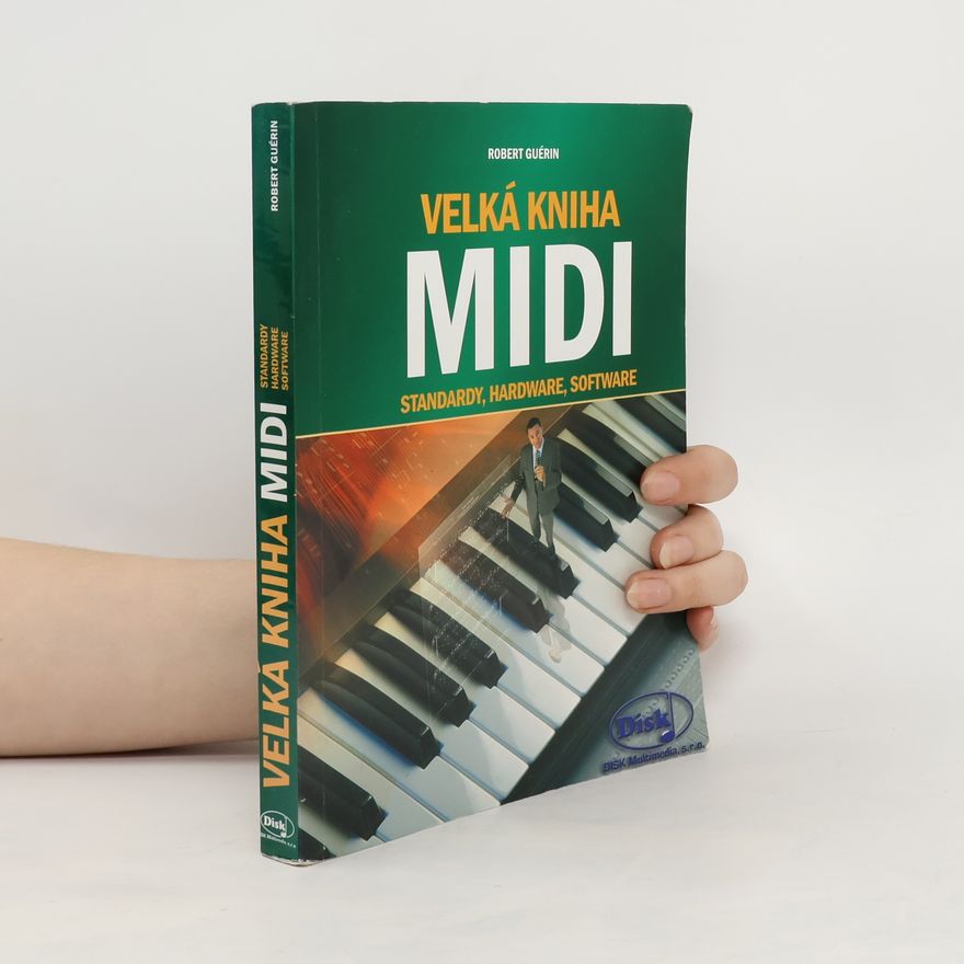 Robert Guérin Velká kniha MIDI. Standardy, hardware, software