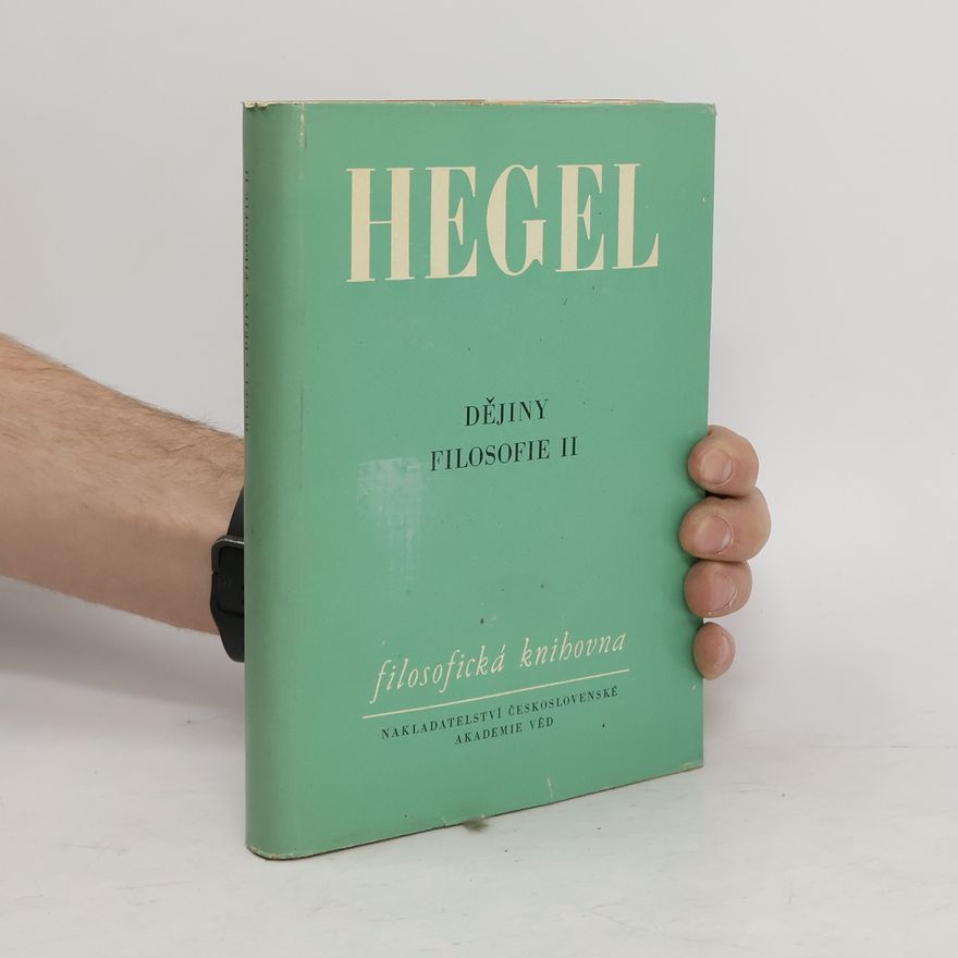 Georg Wilhelm Friedrich Hegel Dějiny filosofie II