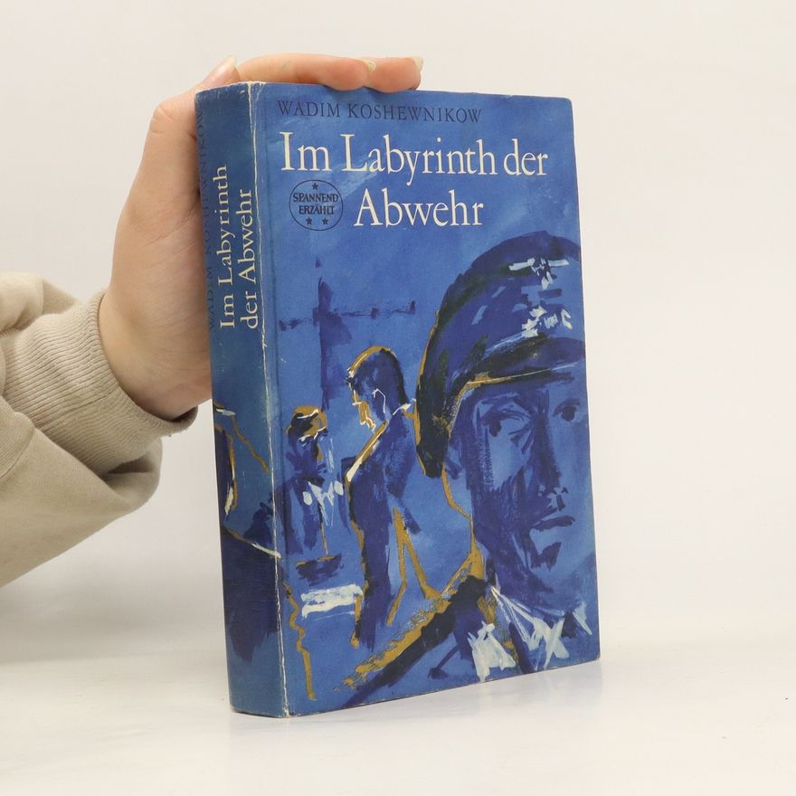 Wadim Koshewnikow Im Labyrinth der Abwehr