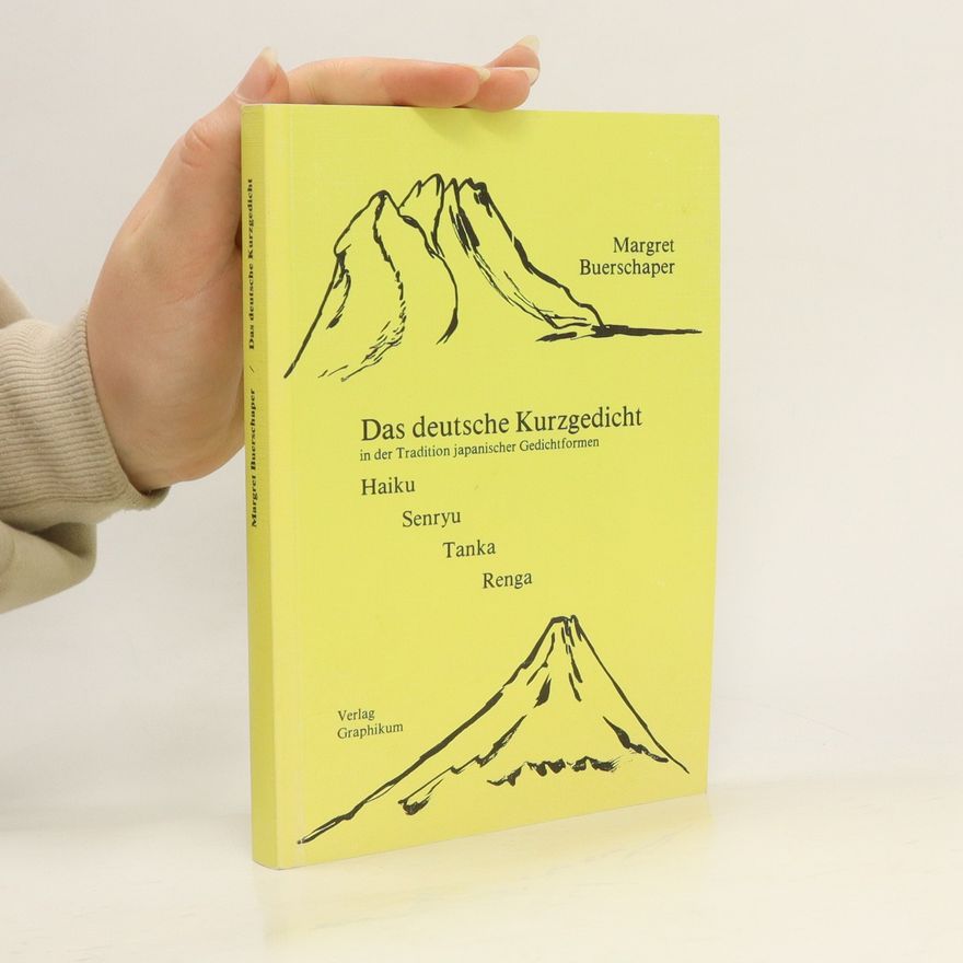 Margret Buerschaper Das deutsche Kurzgedicht in der Tradition japanischer Gedichtformen