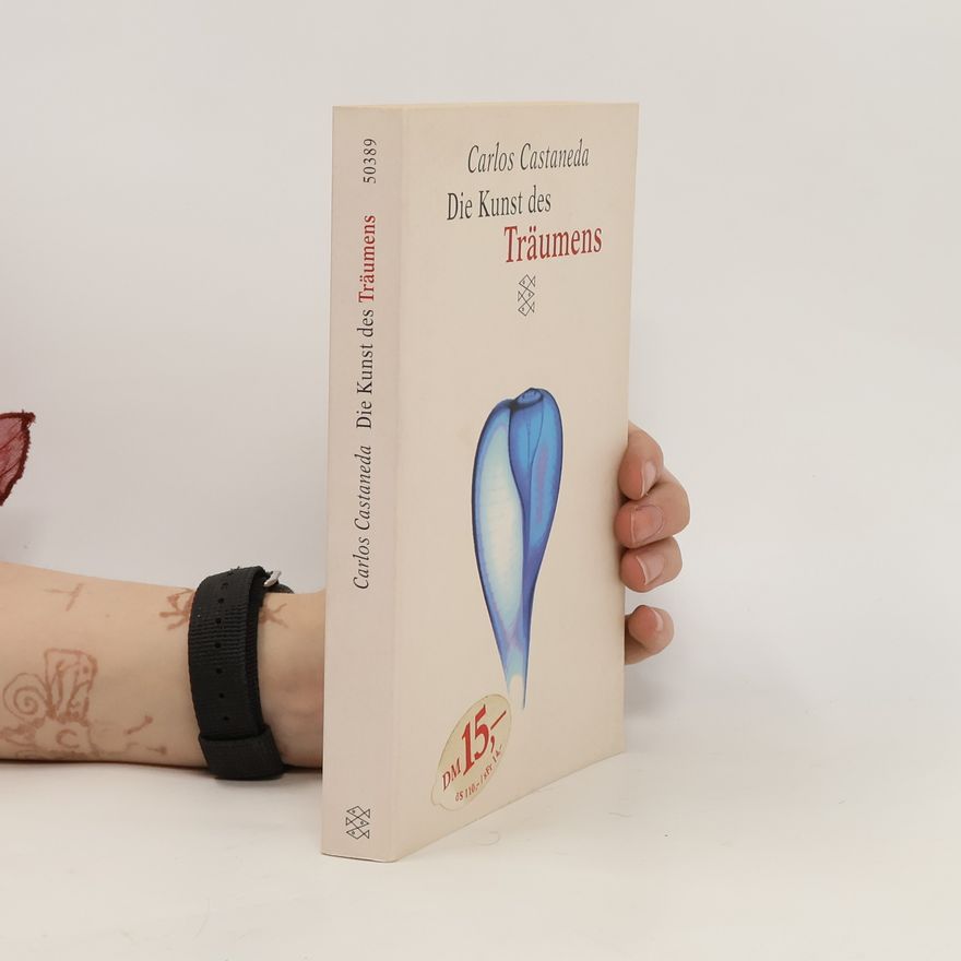 Carlos Castañeda Die Kunst des Träumens