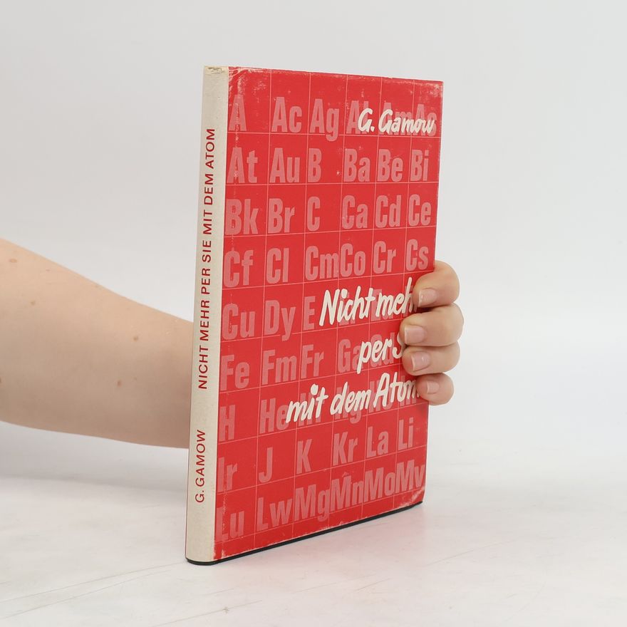 George Gamow Nicht mehr per Sie mit dem Atom