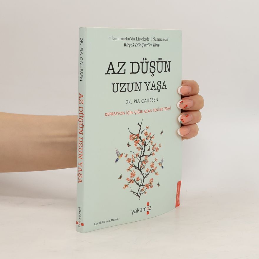 Pia Callesen Az Düsün Uzun Yasa - Depresyon icin Cigir Acan Yeni Bir Tedavi