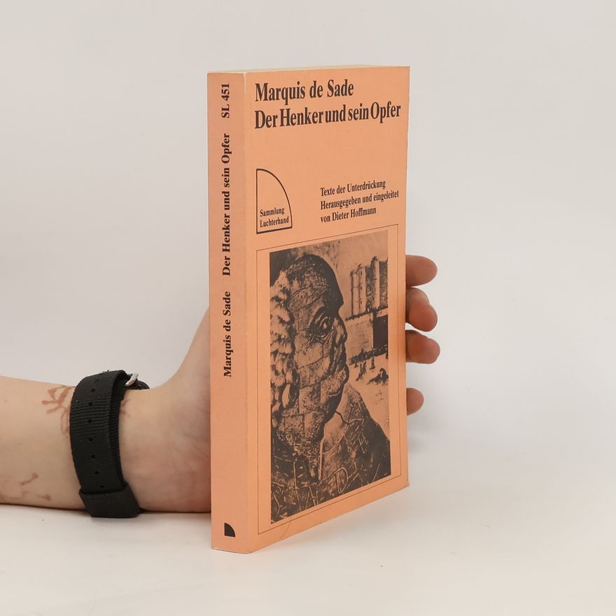 Donatien Alphonse François marquis de Sade Der Henker und sein Opfer