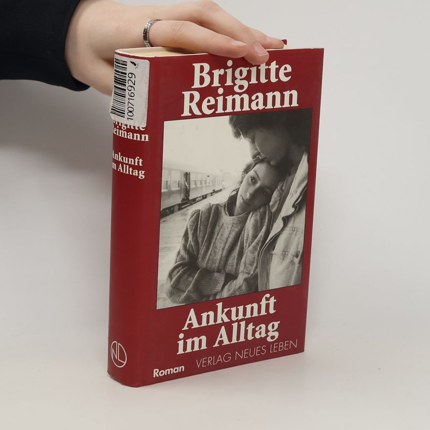 Brigitte Reimann Ankunft im Alltag
