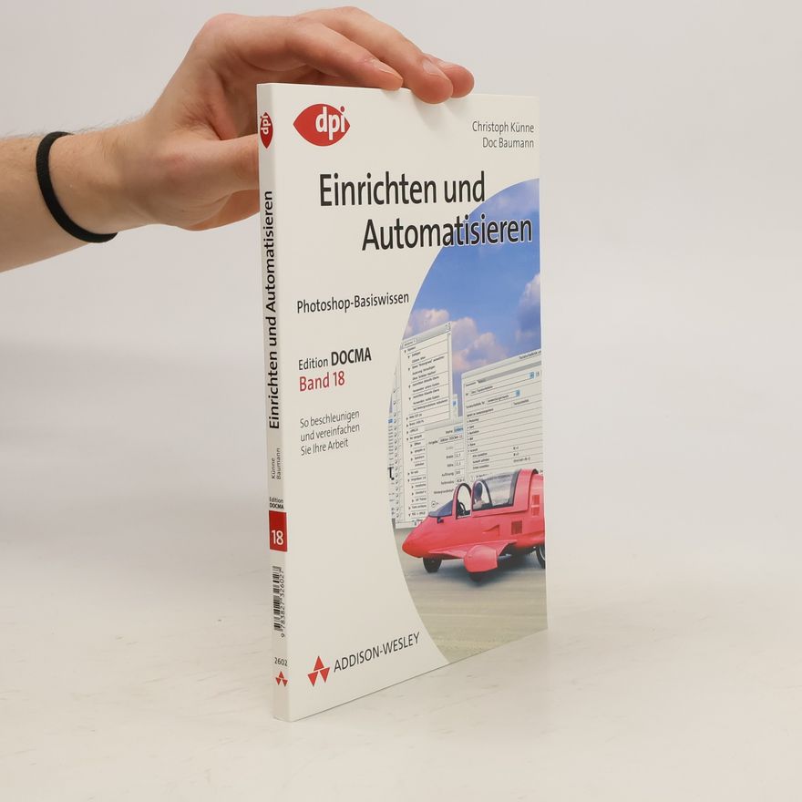 Christoph Künne Einrichten und Automatisieren. Photoshop-Basiswissen. Band 18