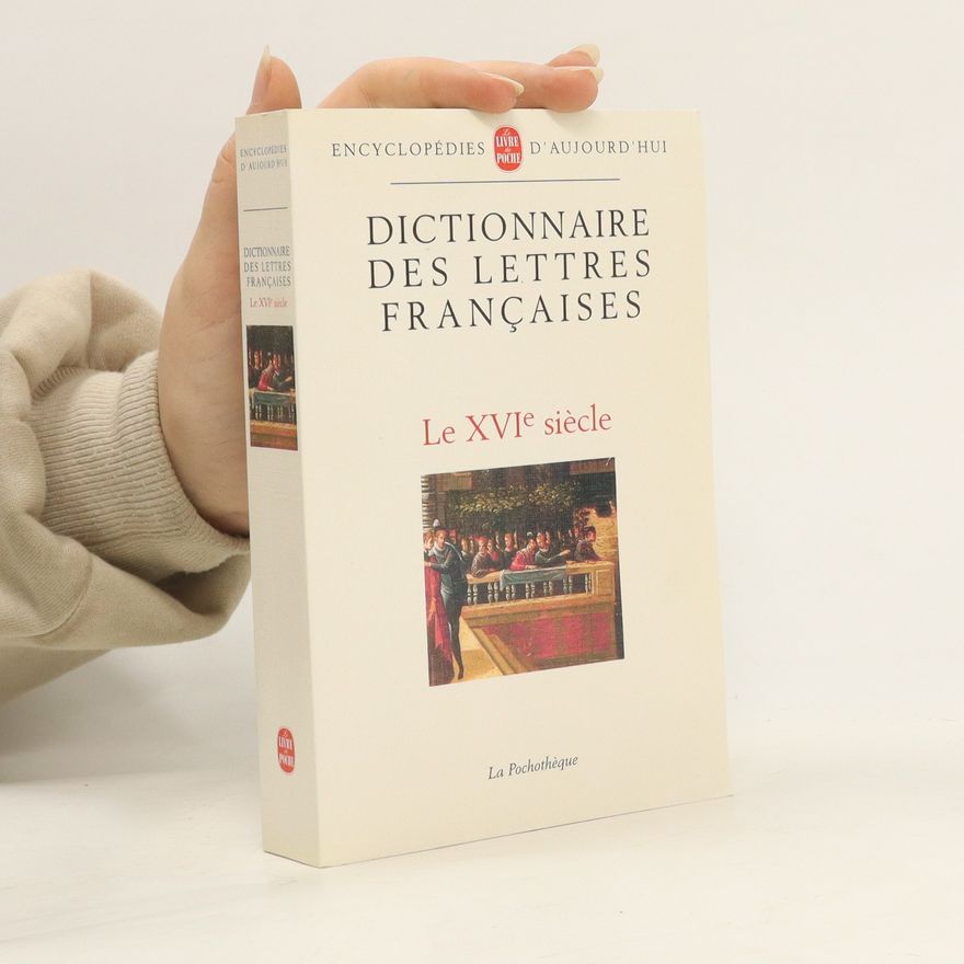 Autorenkollektiv Dictionnaire des lettres françaises. Le XVIe siecle