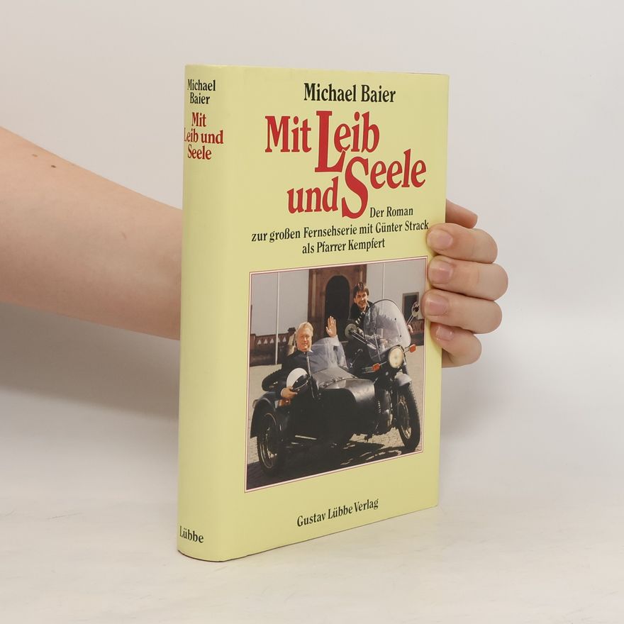 Michael Baier Mit Leib und Seele. Der Roman zur großen ZDF-Fernsehserie mit Günter Strack als Pfarrer Kempfert