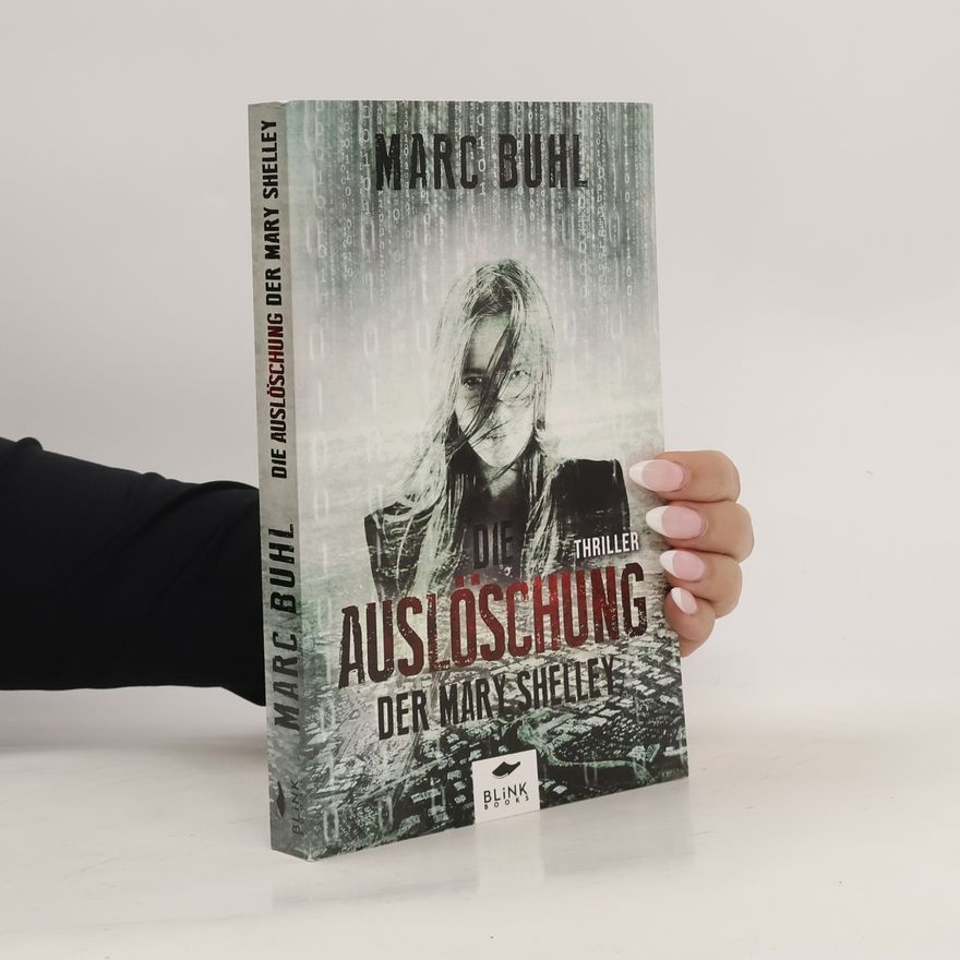 Marc Buhl Die Auslöschung der Mary Shelley