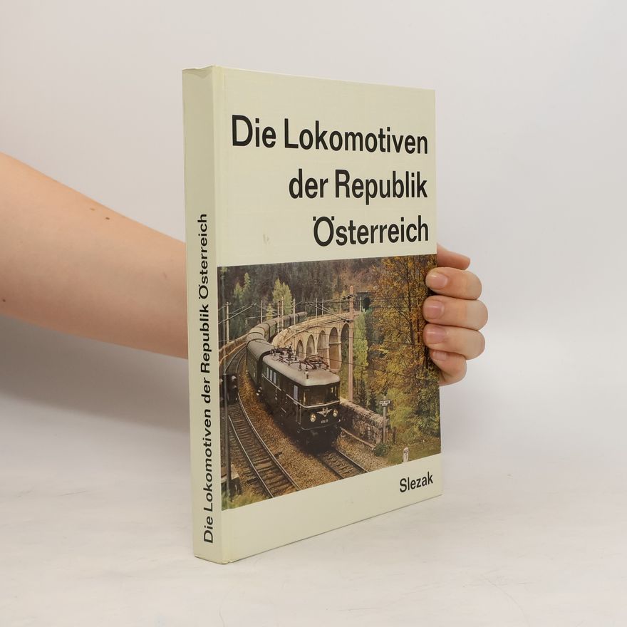 Josef Otto Slezak Die Lokomotiven der Republik Österreich
