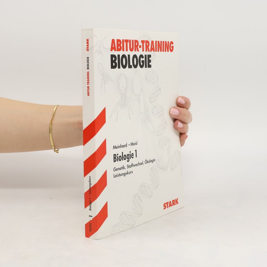 Franz Moisl Abitur-Training Biologie 1. Genetik, Stoffwechsel, Ökologie
