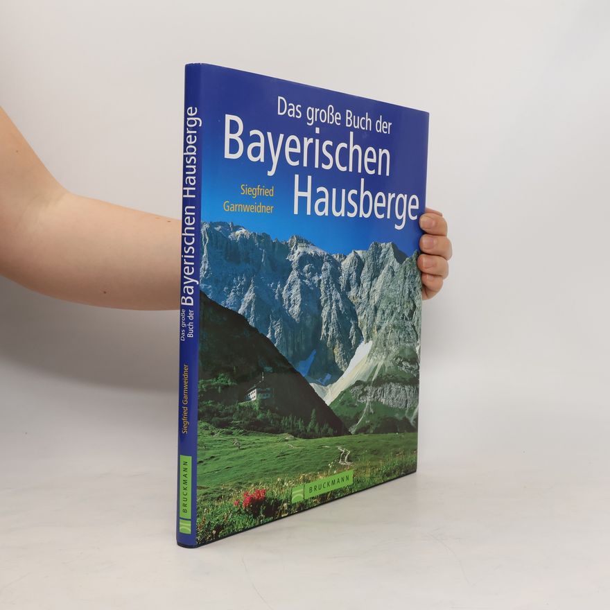 Siegfried Garnweidner Das grosse Buch der bayerischen Hausberge