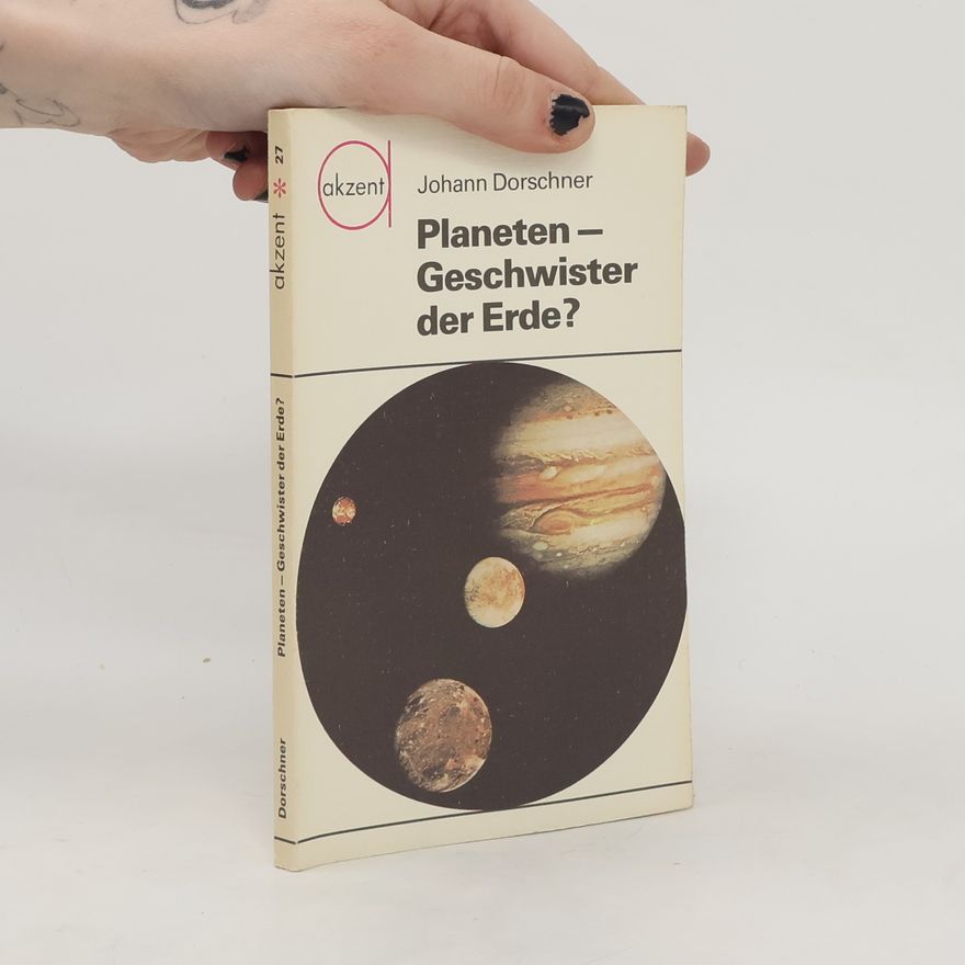 Johann Dorschner Planeten - Geschwister der Erde?