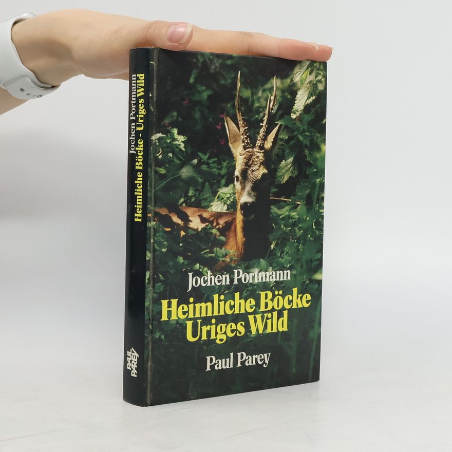 Jochen Portmann Heimliche Böcke. Uriges Wild