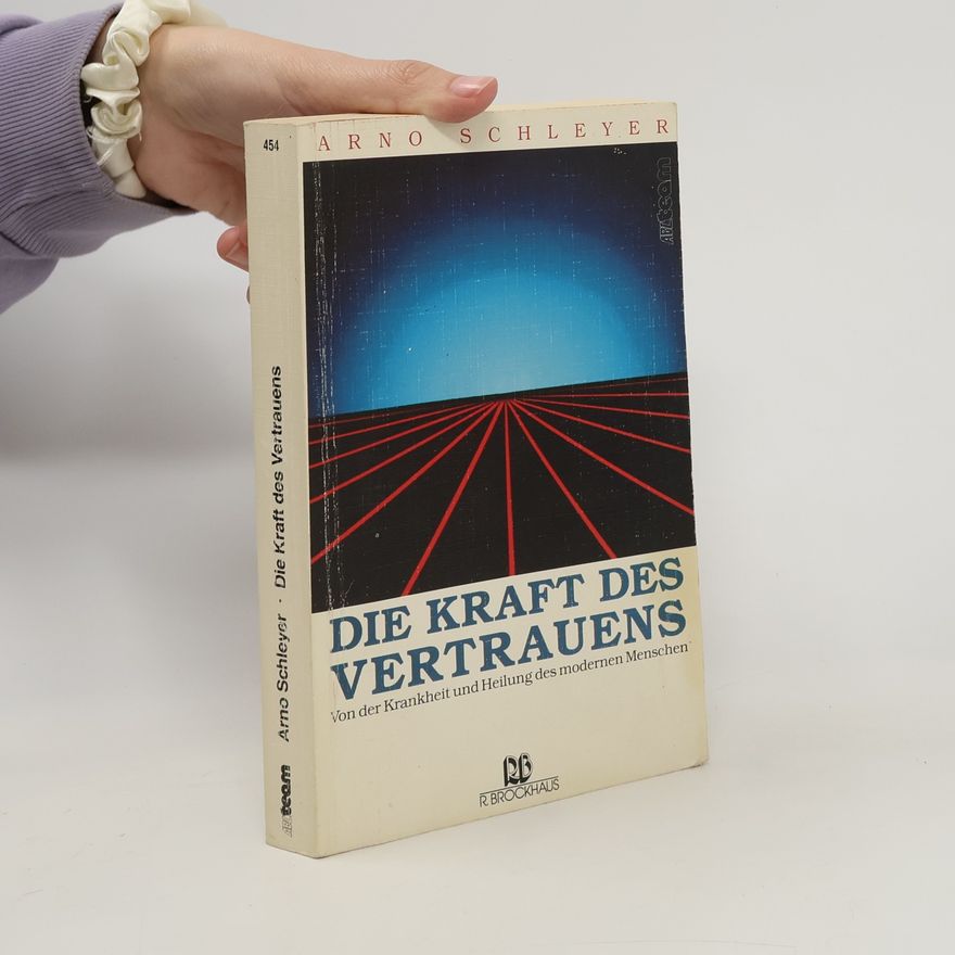 Arno Schleyer Die Kraft des Vertrauens
