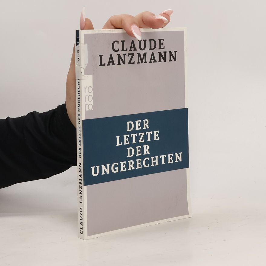 Claude Lanzmann Der Letzte der Ungerechten