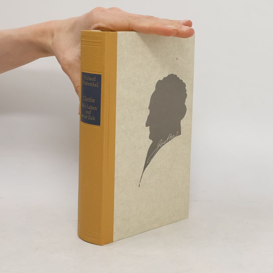 Richard Friedenthal Goethe. Sein Leben und seine Zeit