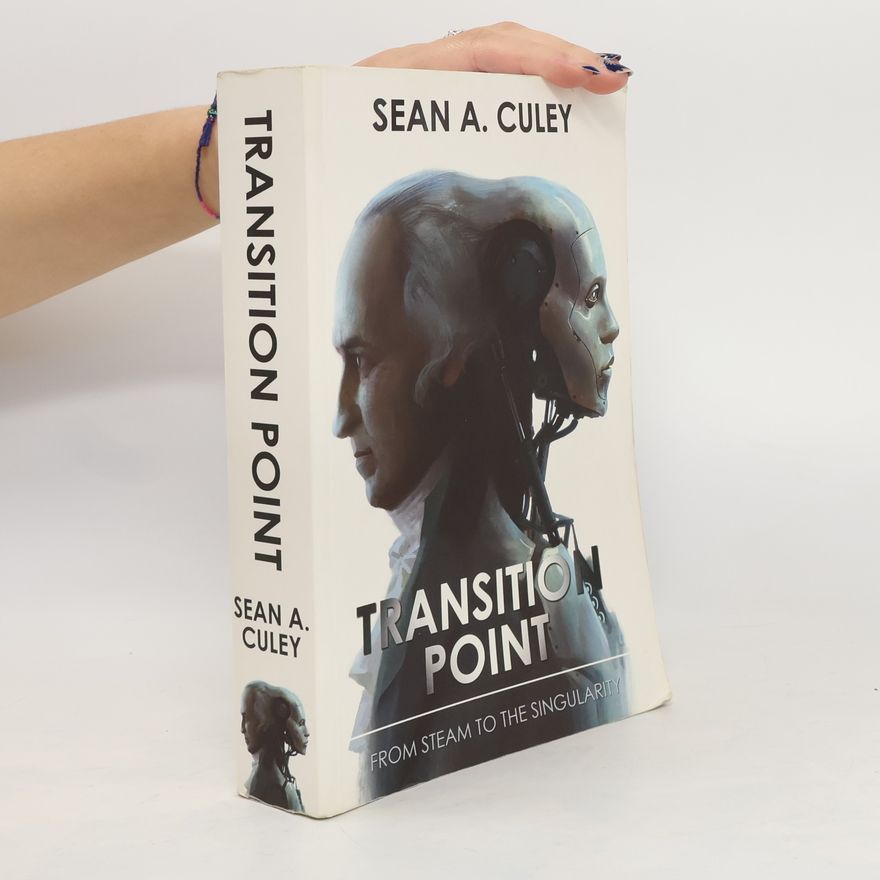 Sean A. Culey Transition Point: From Steam to the Singularity