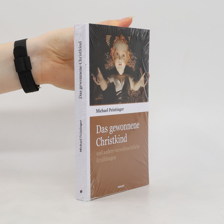 Michael Peintinger Das gewonnene Christkind. und andere vorweihnachtliche Erzählungen