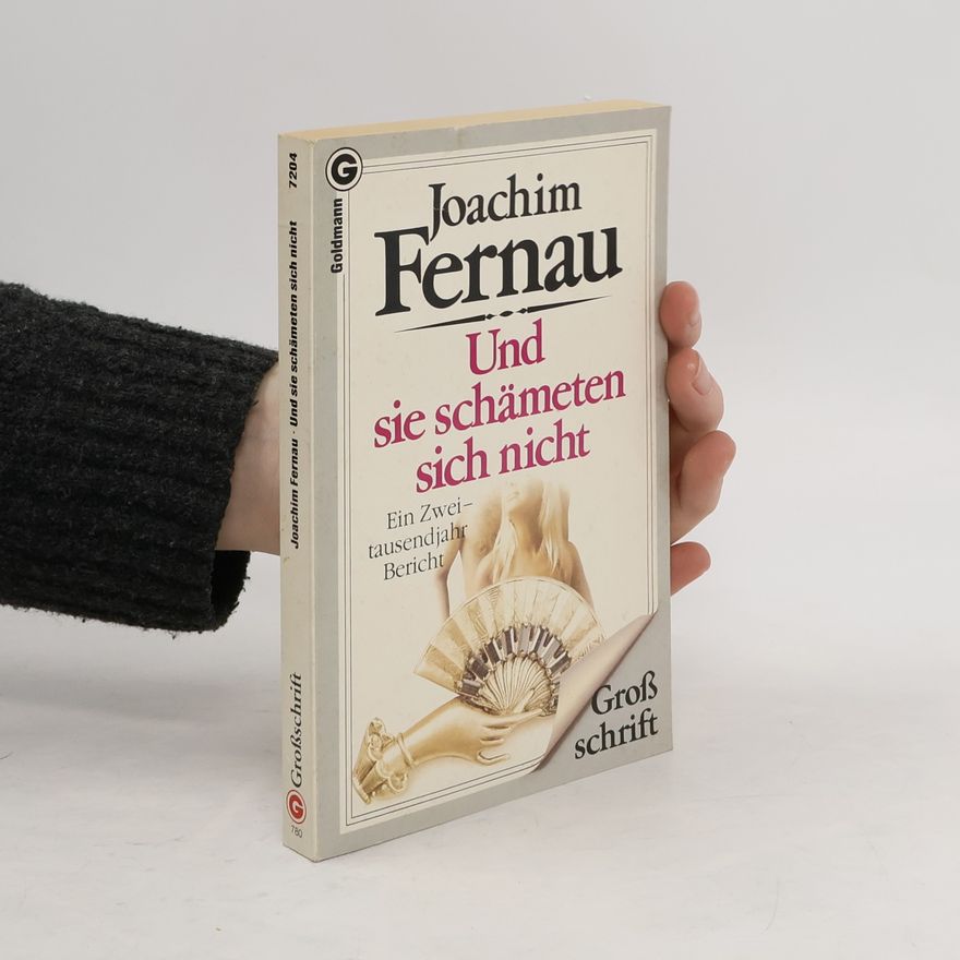 Joachim Fernau Und sie schämeten sich nicht