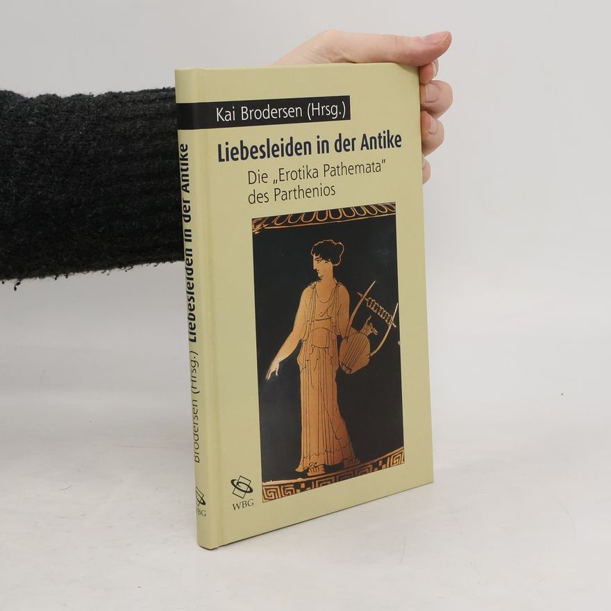 Jean Christen Liebesleiden in der Antike. Die "Erotika Pathemata" des Parthenios