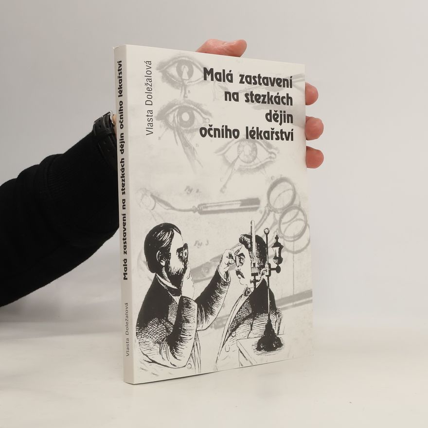 Vlasta Doležalová Malá zastavení na stezkách dějin očního lékařství