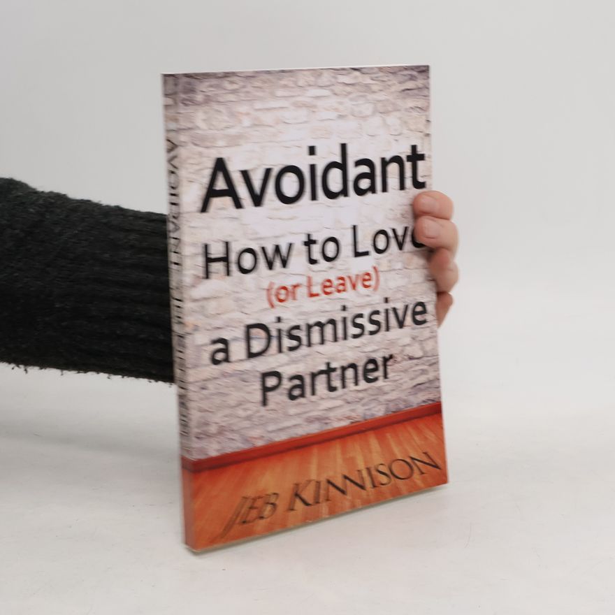 Jeb Kinnison Avoidant. How to Love (or Leave) a Dismissive Partner