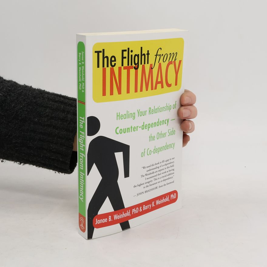 Janae B. Weinhold The Flight from Intimacy: Healing Your Relationship of Counter-Dependence a the Other Side of Co-Dependency