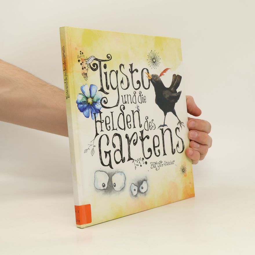 Birgit Stocker Tigsto und die Helden des Gartens