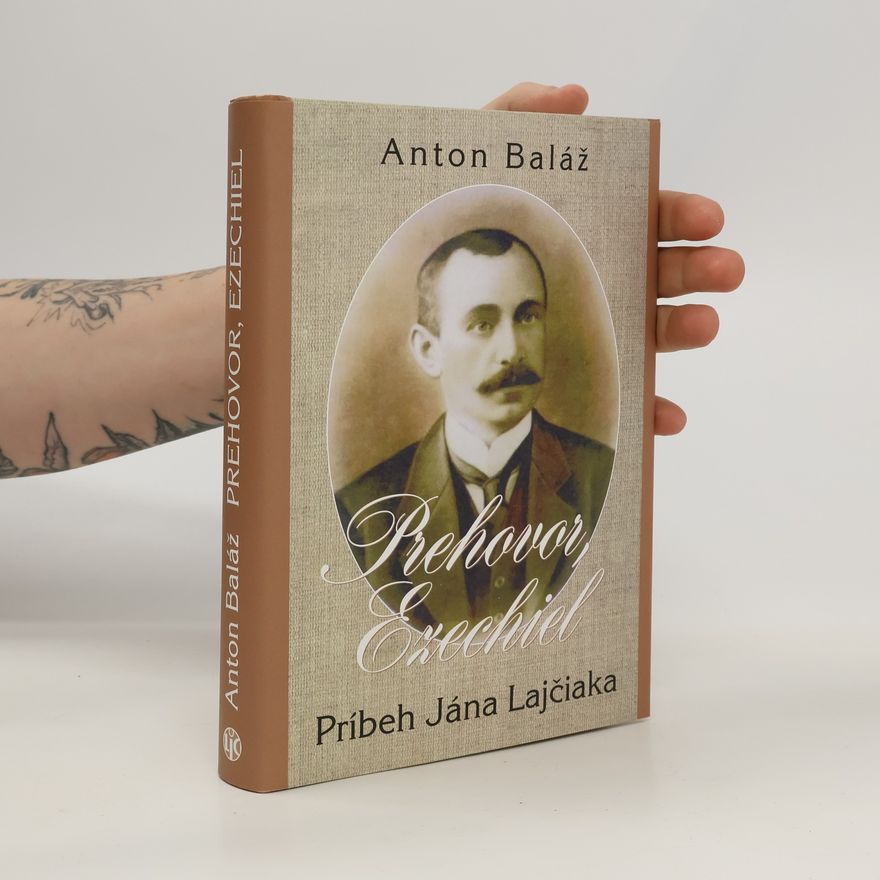 Anton Baláž Prehovor Ezechiel - Príbeh Jána Lajčiaka
