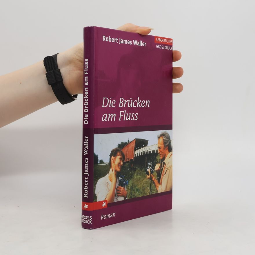 Robert James Waller Die Brücken am Fluß