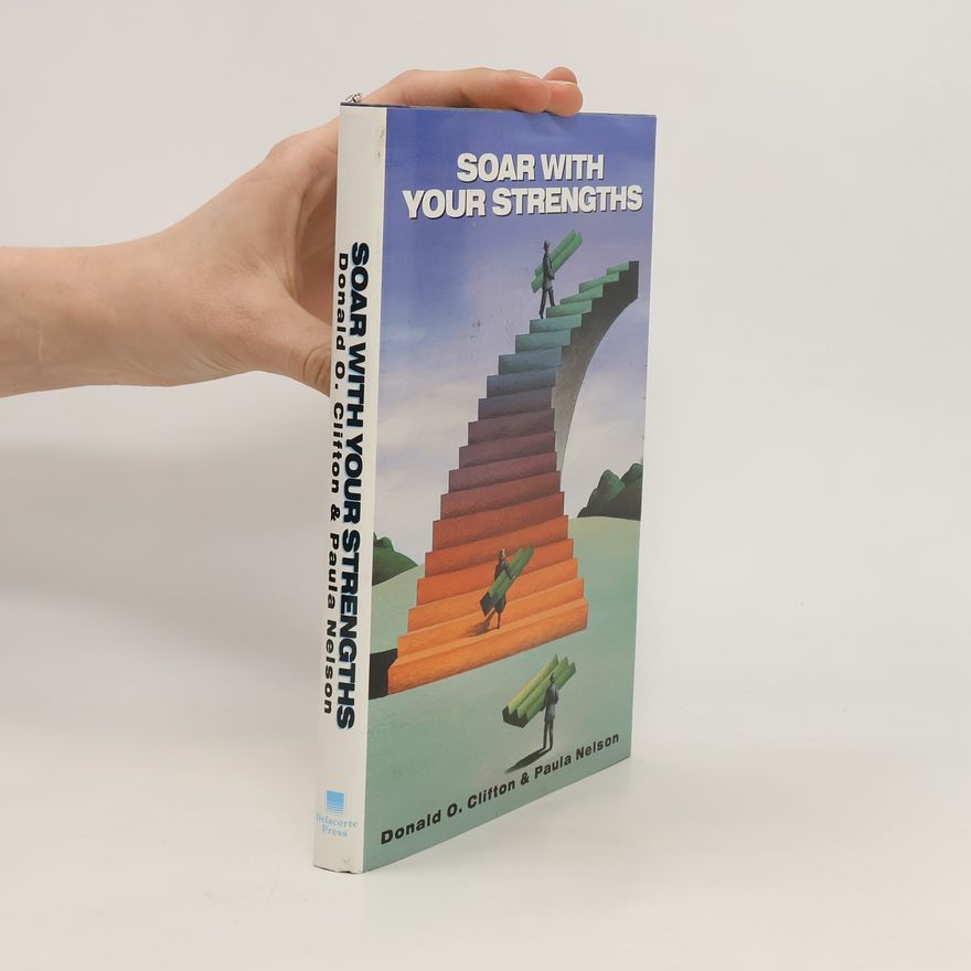 Donald O. Clifton Soar with Your Strengths