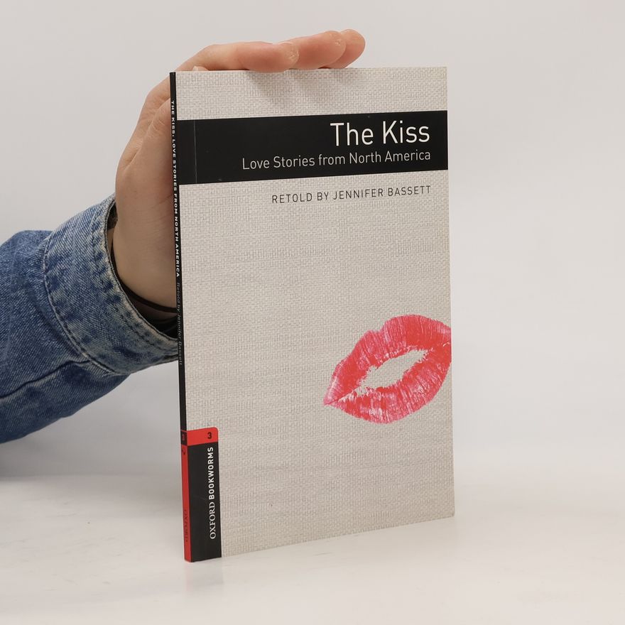 Jennifer Bassett The kiss. Love stories from North America