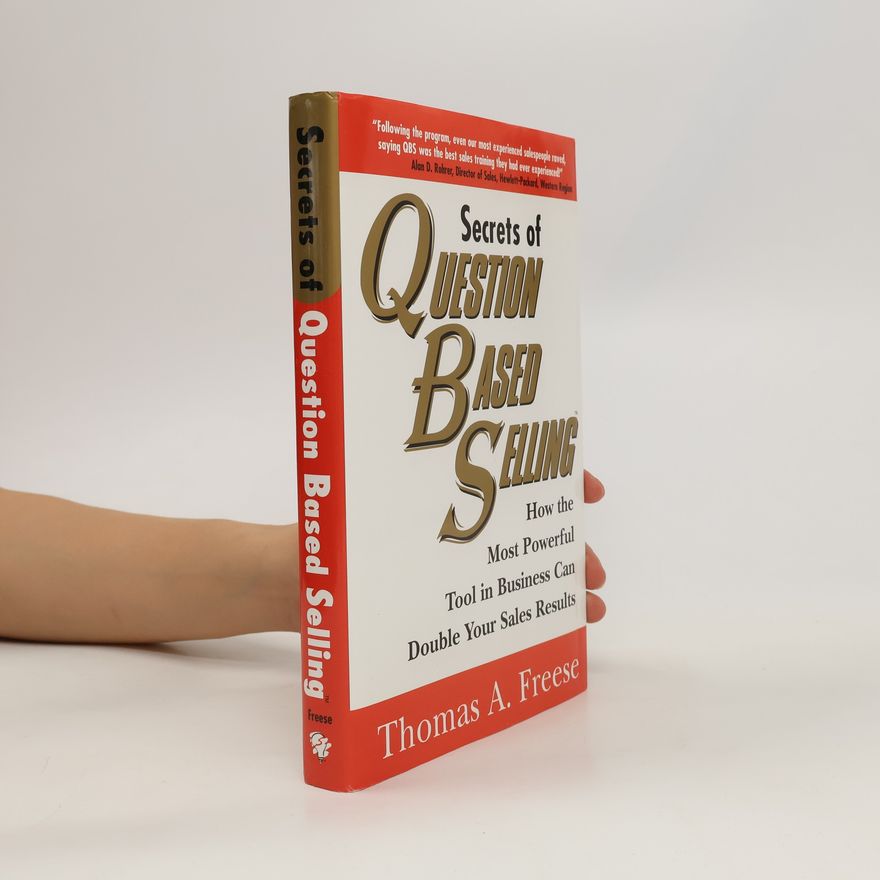Thomas A. Freese Secrets of Question Based Selling