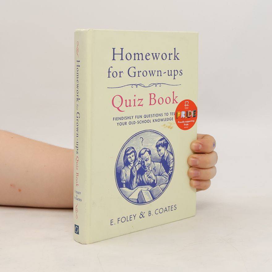 Beth Coates Homework for Grown-Ups Quiz Book: Fiendishly Fun Questions to Test Yourold-School Knowledge