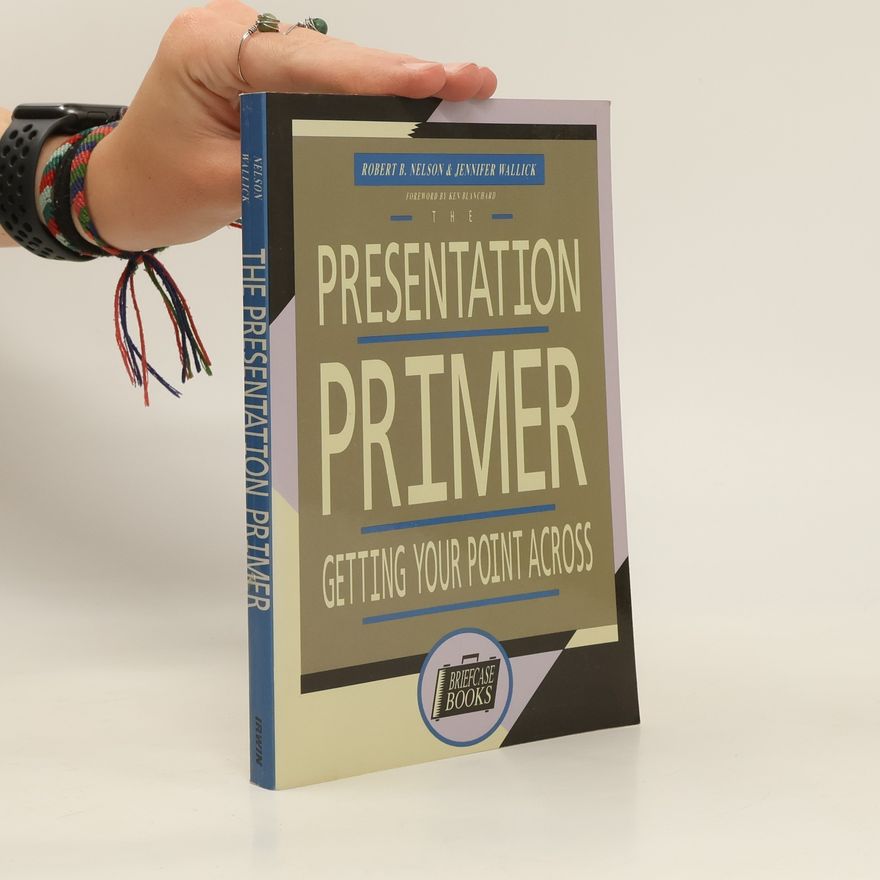 Jennifer B. Wallick The Presentation Primer